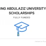 King Abdulaziz University Scholarships | Fully Funded