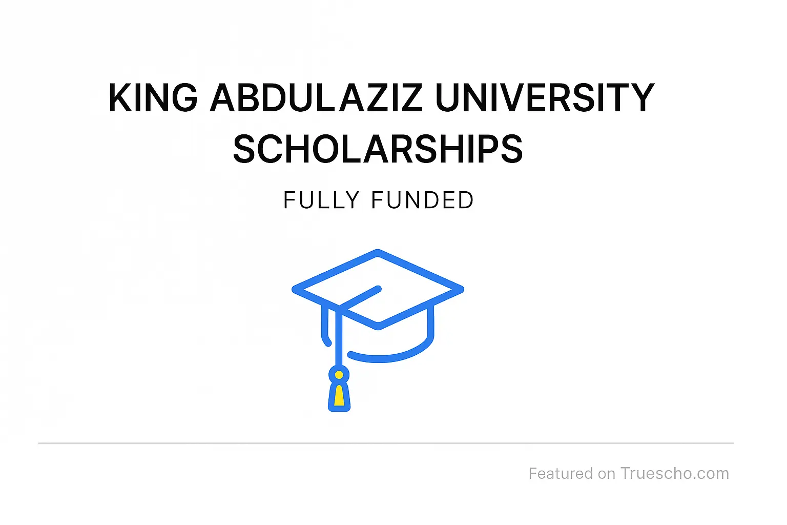 King Abdulaziz University Scholarships | Fully Funded