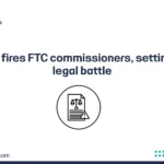 Trump fires FTC commissioners