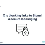 X is blocking links to Signal a secure messaging