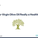 Is Extra-Virgin Olive Oil Really a Health Food?
