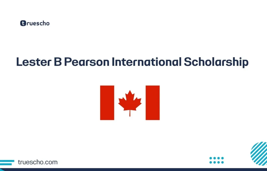 Lester B Pearson International Scholarship