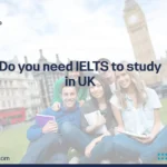 Do you need IELTS to study in UK
