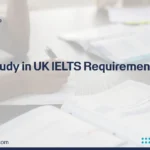 Study in UK IELTS Requirement