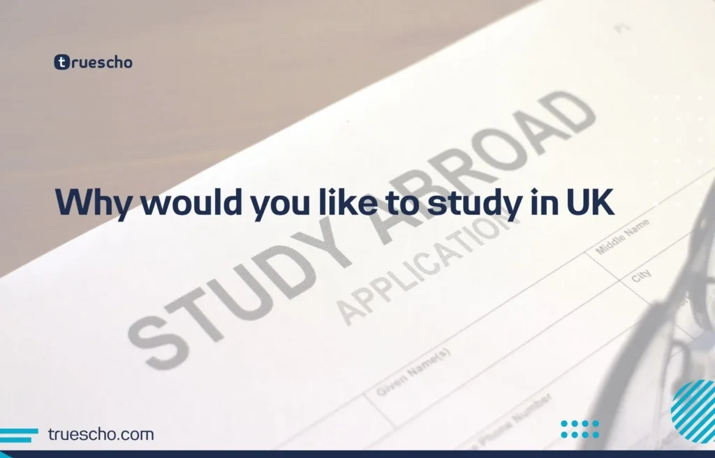 Why would you like to study in UK
