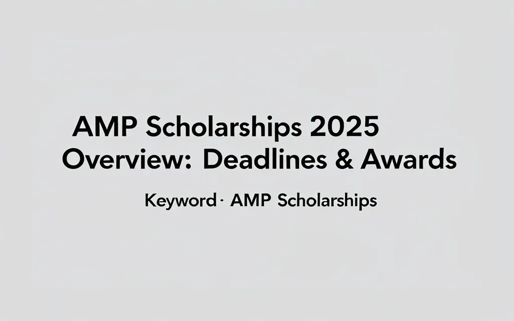 AMP Scholarships 2025 Overview: Deadlines & Awards - Professional Swiss-style featured image | Truescho.com