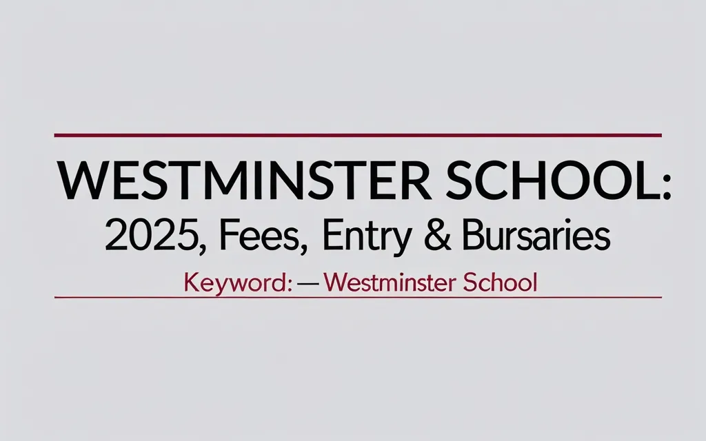 Westminster School 2025 Insight: Fees, Entry & Bursaries - Professional Swiss-style featured image | Truescho.com