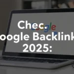Check Google Backlinks 2025: Method - Professional Swiss-style featured image | Truescho.com