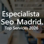 Especialista Seo Madrid: Top Services 2026 - Professional Swiss-style featured image | Truescho.com