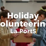 Holiday Volunteering La Porte 2025 - Professional Swiss-style featured image | Truescho.com