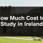 How Much Cost to Study in Ireland - Professional Swiss-style featured image | Truescho.com