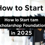 How to Start a Scholarship Foundation in 2025 - Professional Swiss-style featured image | Truescho.com
