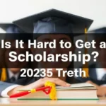 Is It Hard to Get a Scholarship? 2025 Truth - Professional Swiss-style featured image | Truescho.com