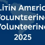 Latin America Volunteering 2025 - Professional Swiss-style featured image | Truescho.com