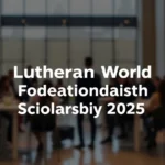 Lutheran World Federation Scholarship 2025 - Professional Swiss-style featured image | Truescho.com