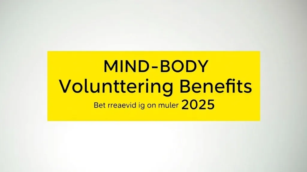 Mind Body Volunteering Benefits 2025 - Professional Swiss-style featured image | Truescho.com