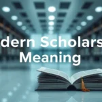 Modern Scholarship Meaning: Academic Research - Professional Swiss-style featured image | Truescho.com