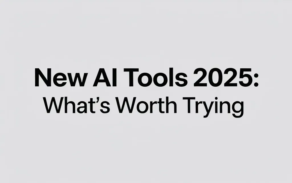 New AI Tools 2025: What’s Worth Trying - Professional Swiss-style featured image | Truescho.com
