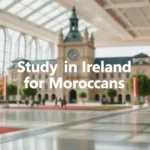 Study in Ireland for Moroccans: Info - Professional Swiss-style featured image | Truescho.com