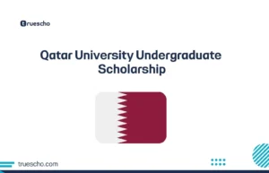 Qatar University Undergraduate Scholarship 2025 – Fully Funded Bachelor’s Program for International Students.